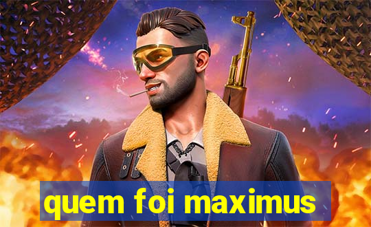 quem foi maximus